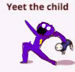 Yeet the child Meme Template