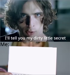 My dirty little secret Meme Template