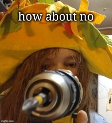how about no Meme Template