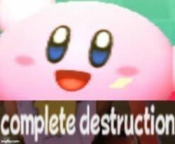 kirby complete destruction Meme Template