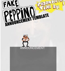 Fake- REAL PEPPINO ANNOUNCEMENT TEMPLATE Meme Template