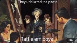 They unblurred the photo! Rattle em boys Meme Template
