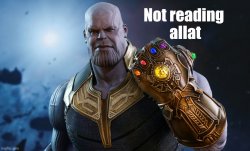 Thanos "Not reading allat" Meme Template