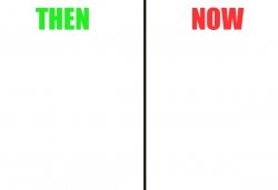 Then and now Meme Template