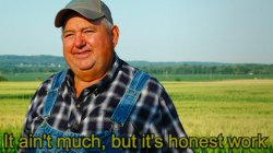 It ain't much, but it's honest work Meme Template