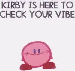 kirby is going to check your vibe Meme Template