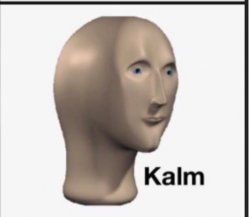 Only Kalm Meme Template