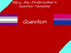 Killjoy_The_Firebreather's Question Temp Meme Template