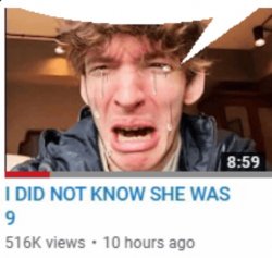 I did not know she was 9 Meme Template