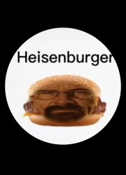 Heisenburger Meme Template