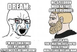 soyboy dream vs mc speedrun moderators and geosquare yes chad Meme Template