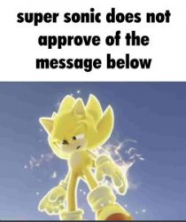super sonic does not approve of the message below Meme Template