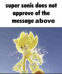 super sonic doesnt approve of the message above Meme Template