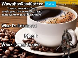 WawaHasGoodCoffee Announcement Temp Meme Template