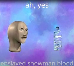 Snowman blood Meme Template