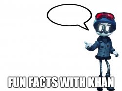 Fun Facts with Khan Meme Template