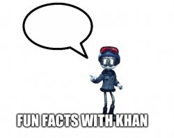 Fun facts with khan Meme Template