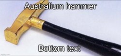 Australium Hammer Meme Template