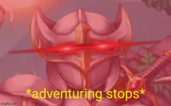 Terraria adventuring stops Meme Template