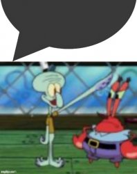 Squidward speech bubble Meme Template