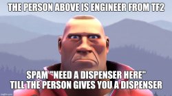 The person above is engineer from tf2 Meme Template