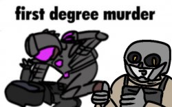 first degree murder Meme Template