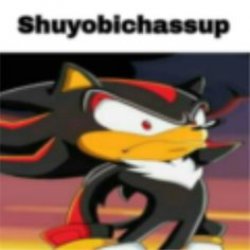 shadow shuyobichassup Meme Template