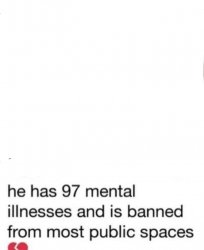 He has 97 mental illnesses Meme Template