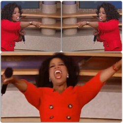 Oprah "You get x, you get x, everybody gets x!" Meme Template