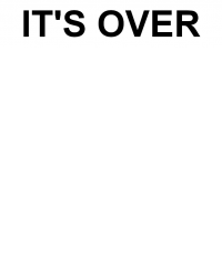 IT’S OVEr Meme Template