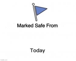 Marked Safe From Big Meme Template