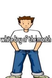 white boy of the month Meme Template