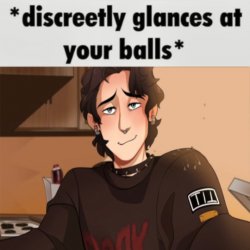 discreetly glances at your balls Meme Template