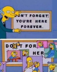 don't forget you're here forever Meme Template