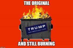 Donald Trump - MAGA. The original dumpster fire. Meme Template