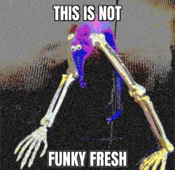 This is not funky fresh Meme Template