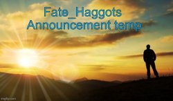 Fate_Haggots announcement template dawn edition Meme Template