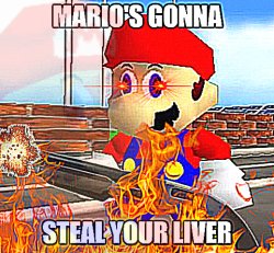 Mario's gonna steal your liver Meme Template