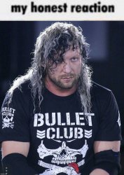 My honest reaction Kenny Omega Meme Template