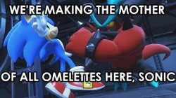 we're making the mother of all omelettes here sonic Meme Template