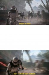 Sector is clear, NOT CLEAR NOT CLEAR Meme Template