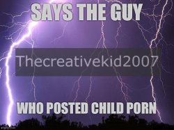Says the guy who posted child po- Meme Template