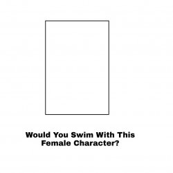 would you swim with this female character? Meme Template