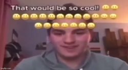 that would be so cool Meme Template
