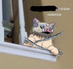 Inosuke craves violence Meme Template