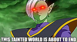 Zamasu this tainted world is about to end Meme Template