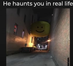 He Haunts you in Real life Meme Template