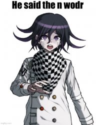 Kokichi oma he said the n wodr Meme Template