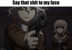 Nagito Say that shit to my face Meme Template