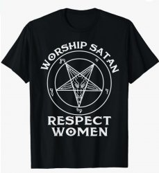 worship satan and respect women Meme Template